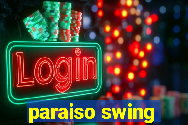 paraiso swing